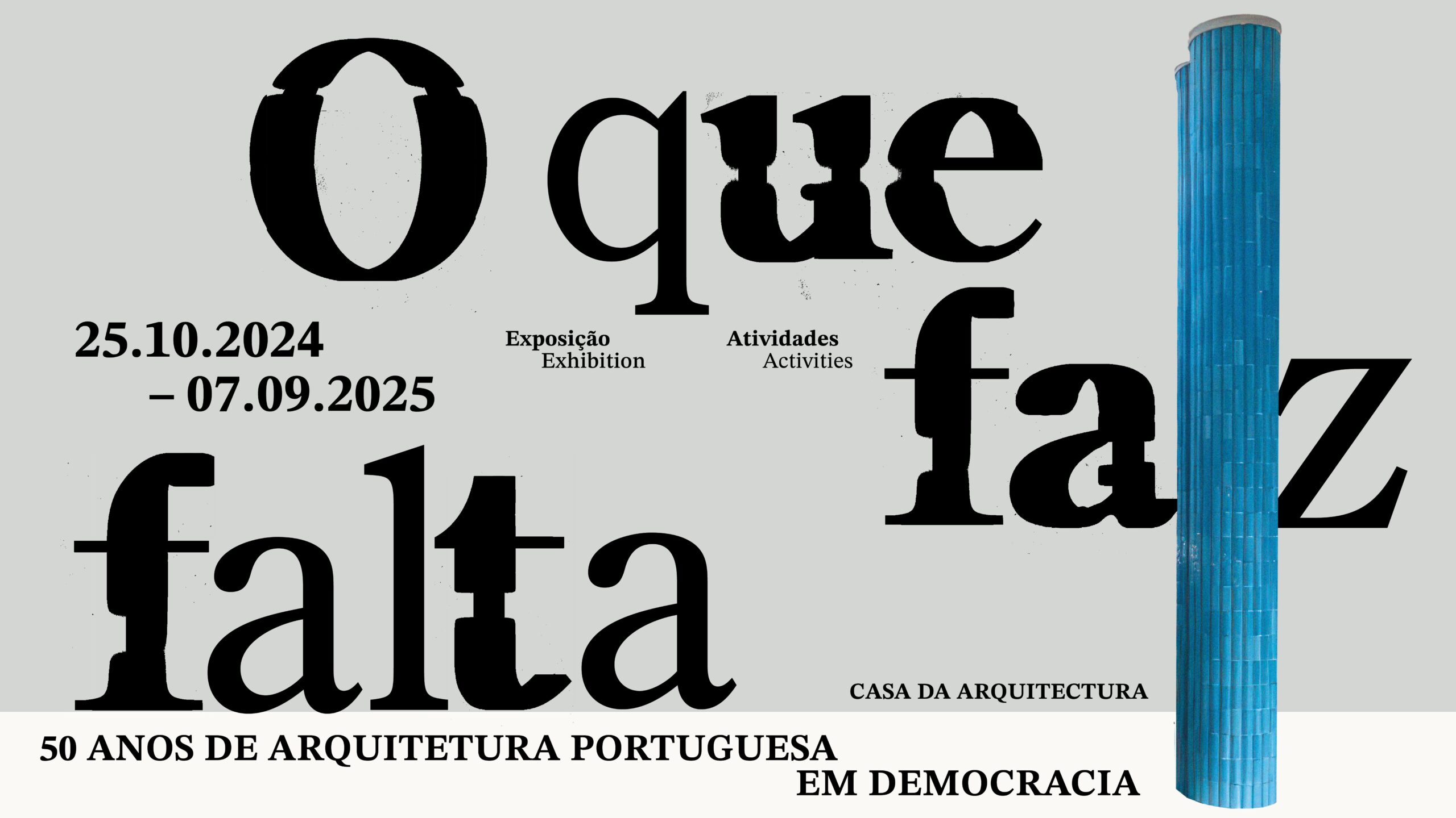 Capa do Evento Exposição “O Que Faz Falta. 50 Anos de Arquitetura Portuguesa em Democracia”