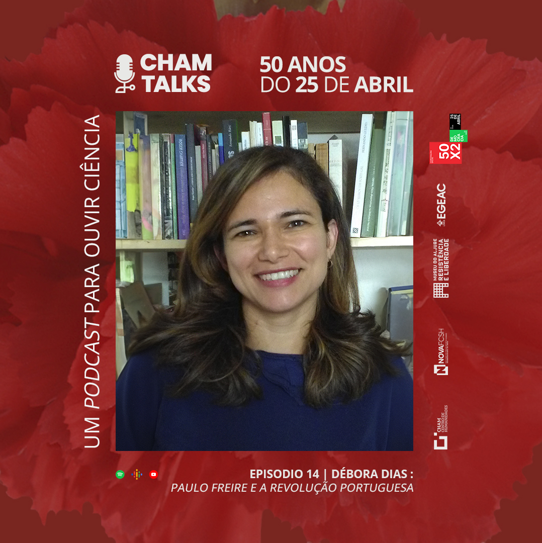 Capa do Evento «Paulo Freire e a Revolução portuguesa», com Débora Dias: série «50 Anos do 25 de Abril» de «CHAM Talks, um podcast para ouvir ciência»