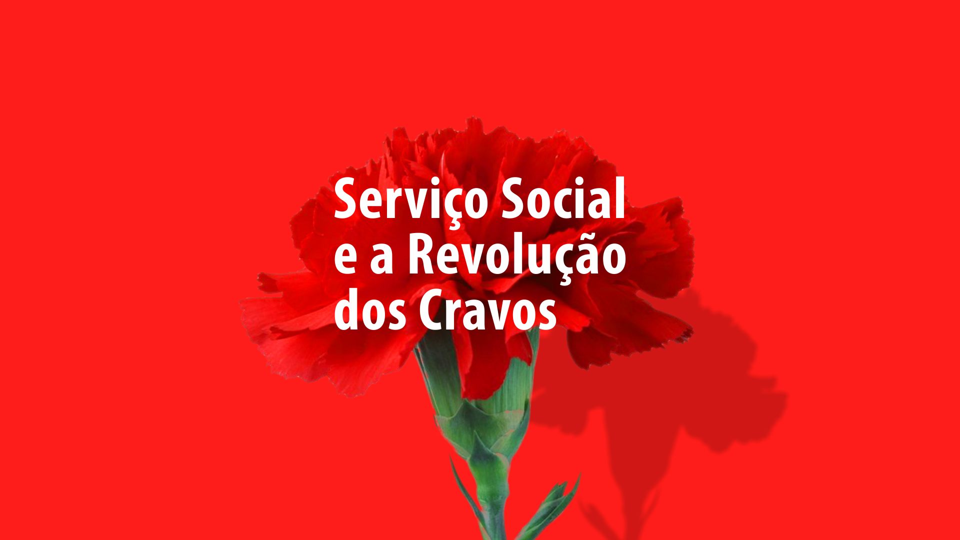 Capa do Evento Seminário: Serviço Social e a Revolução dos Cravos