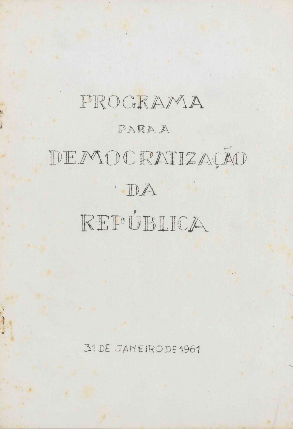 «Programa para a Democratização da República», documento subscrito por 62 personalidades da oposição republicana e socialista, 11 de janeiro de 1961. Fonte: FMSMB, Francisco Lyon de Castro