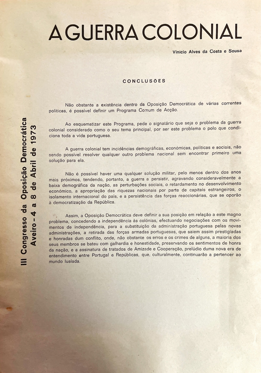 Vinício Alves da Costa e Sousa, «A Guerra Colonial», conclusões das teses apresentadas ao III Congresso da Oposição Democrática, Aveiro, 1973.