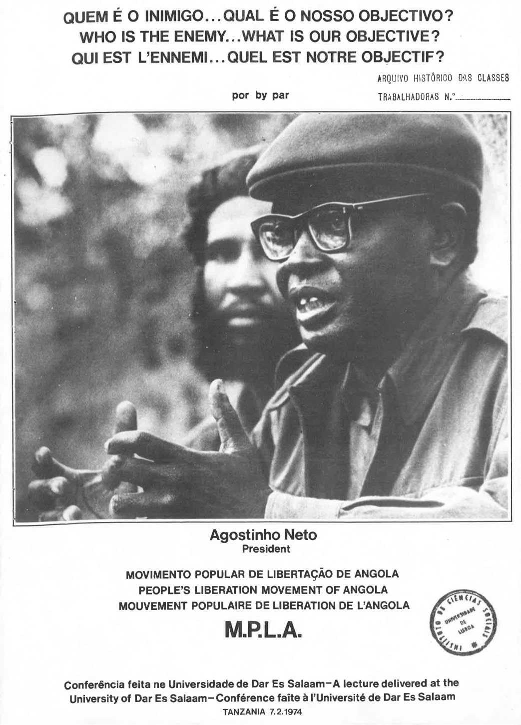 «Quem é o inimigo ... qual é o nosso objectivo?», conferência de Agostinho Neto, presidente do MPLA, na Universidade de Dar Es Salaam, 27 de fevereiro de 1974. Fonte: AHS/ICS-ULisboa