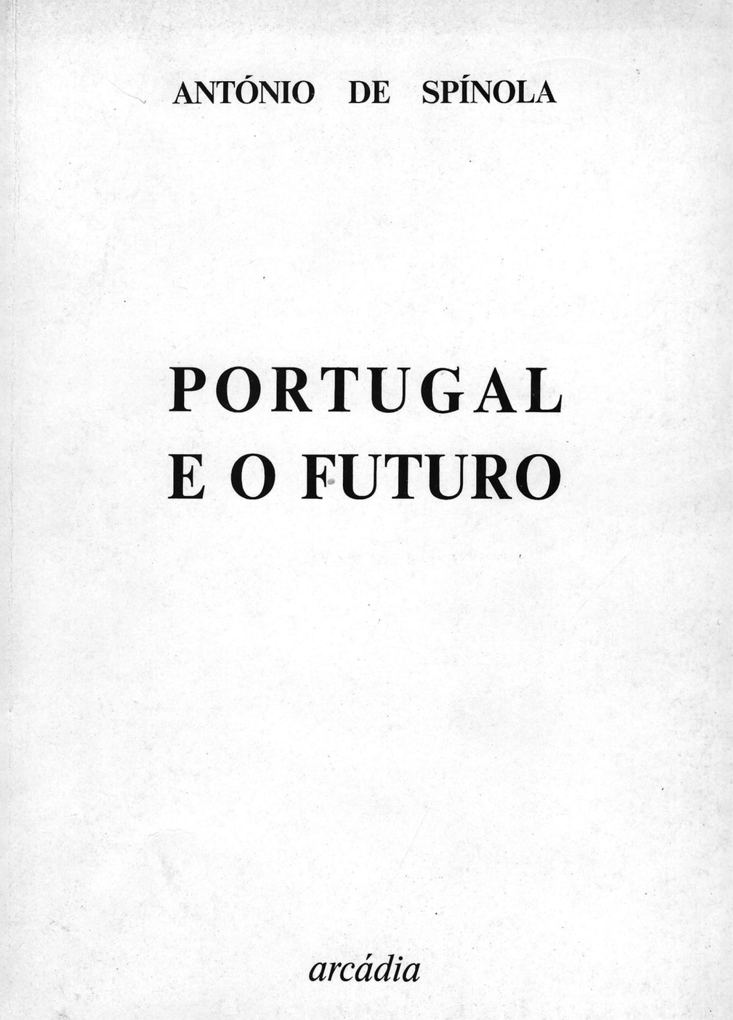 Portugal e o Futuro, de António de Spínola. Lisboa, Arcádia, 1974.