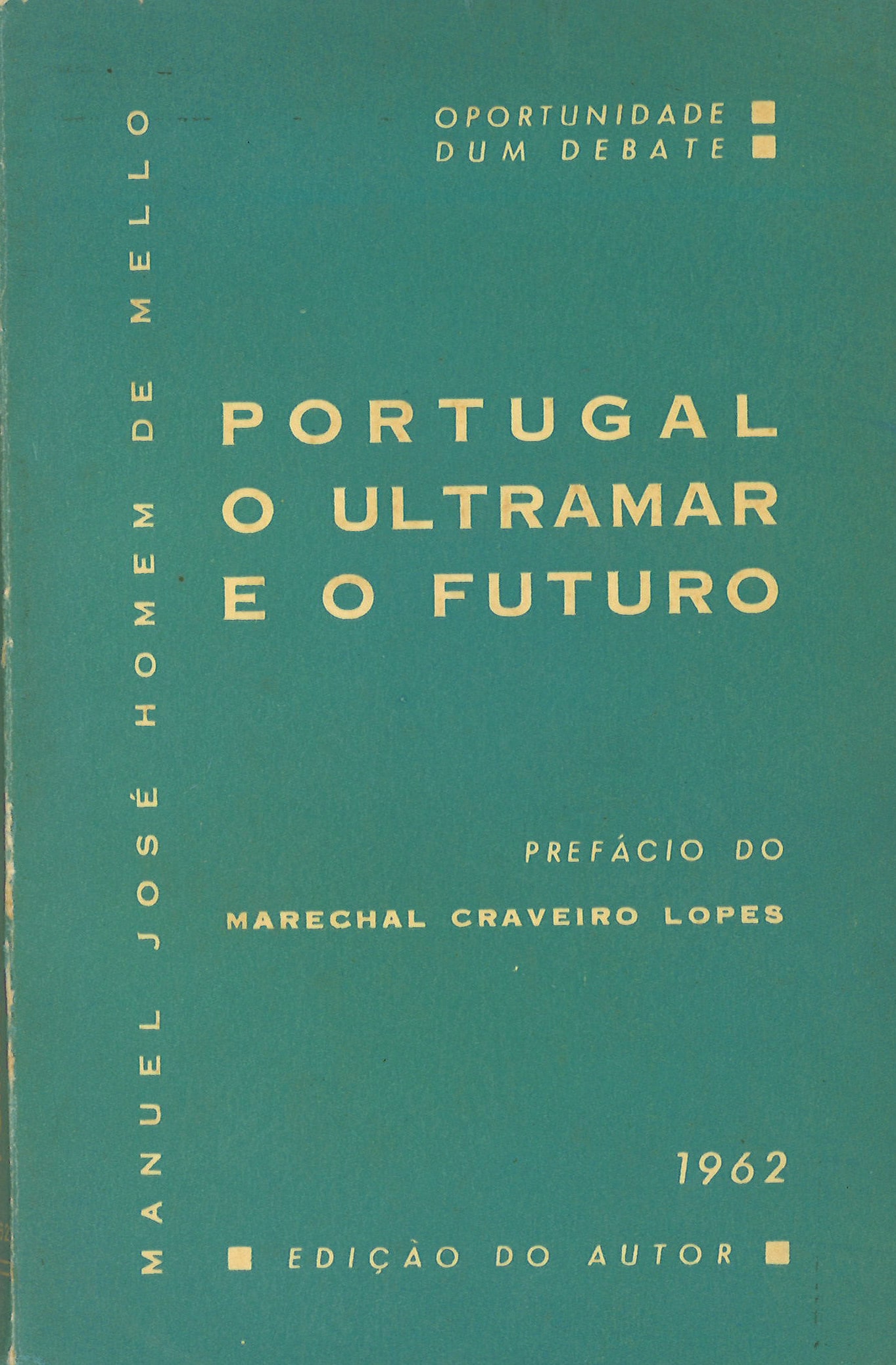 Portugal, o Ultramar e o Futuro, de Manuel José Homem de Melo. Edição de autor, 1962.