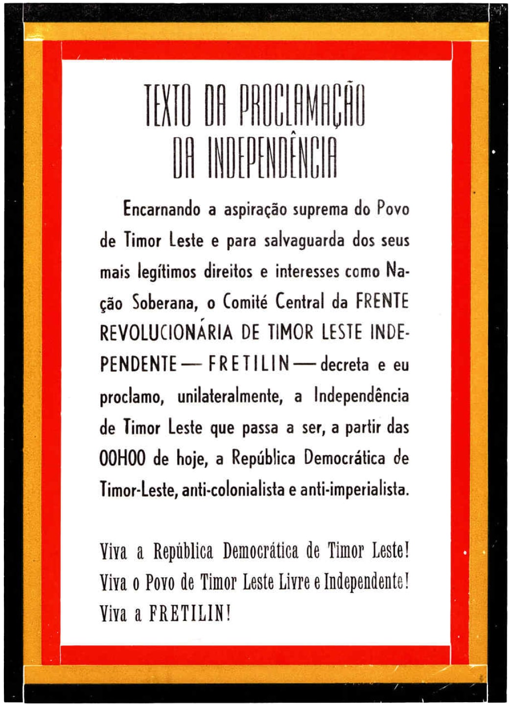 Texto da Declaração Unilateral da Independência de Timor-Leste, proclamada pela FRETILIN em 28 de novembro de 1975.Fonte: Arquivo da Resistência Timorense - Ramos-Horta