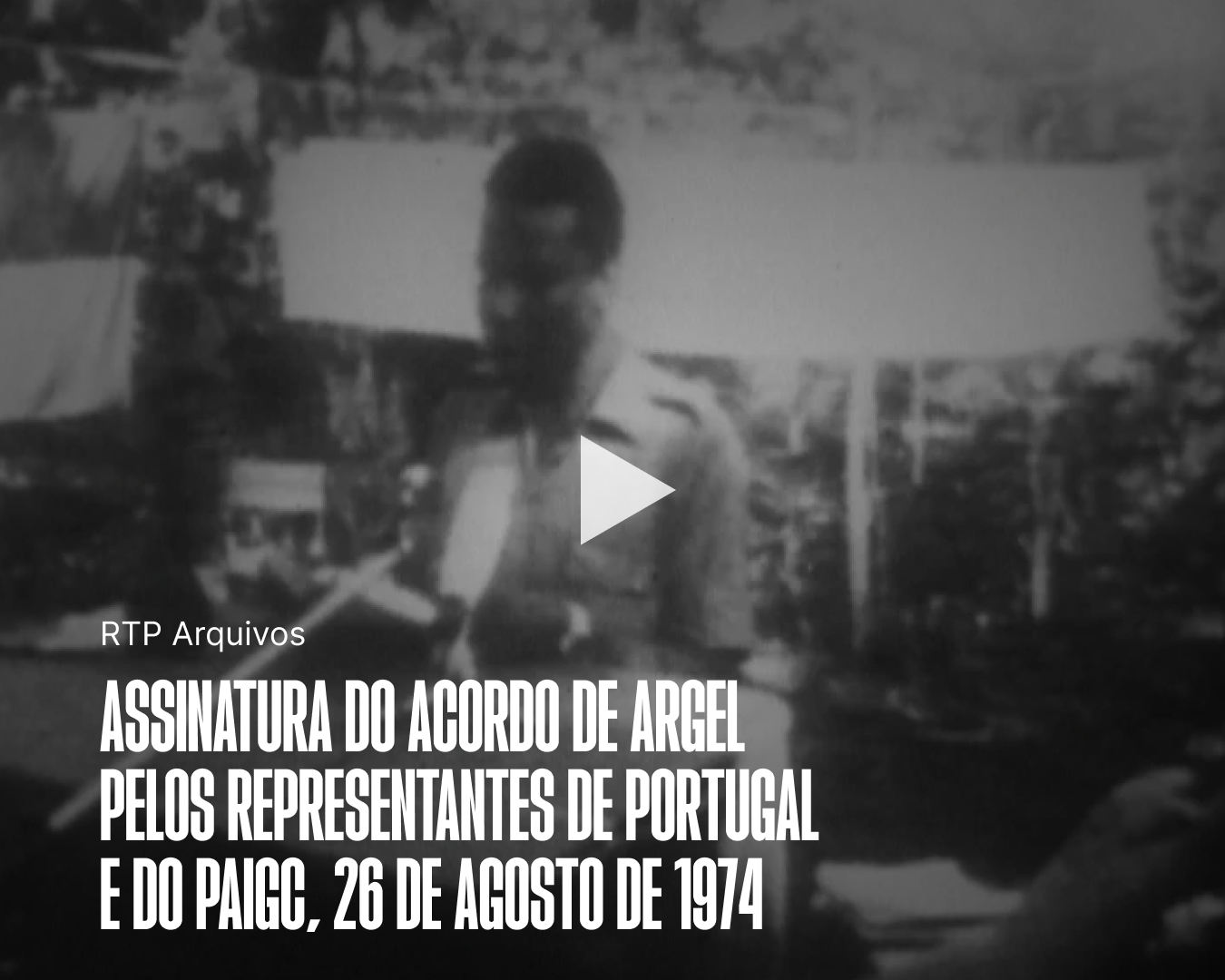 Assinatura do Acordo de Argel pelos representantes de Portugal e do PAIGC, 26 de agosto de 1974.
Fonte: RTP Arquivos