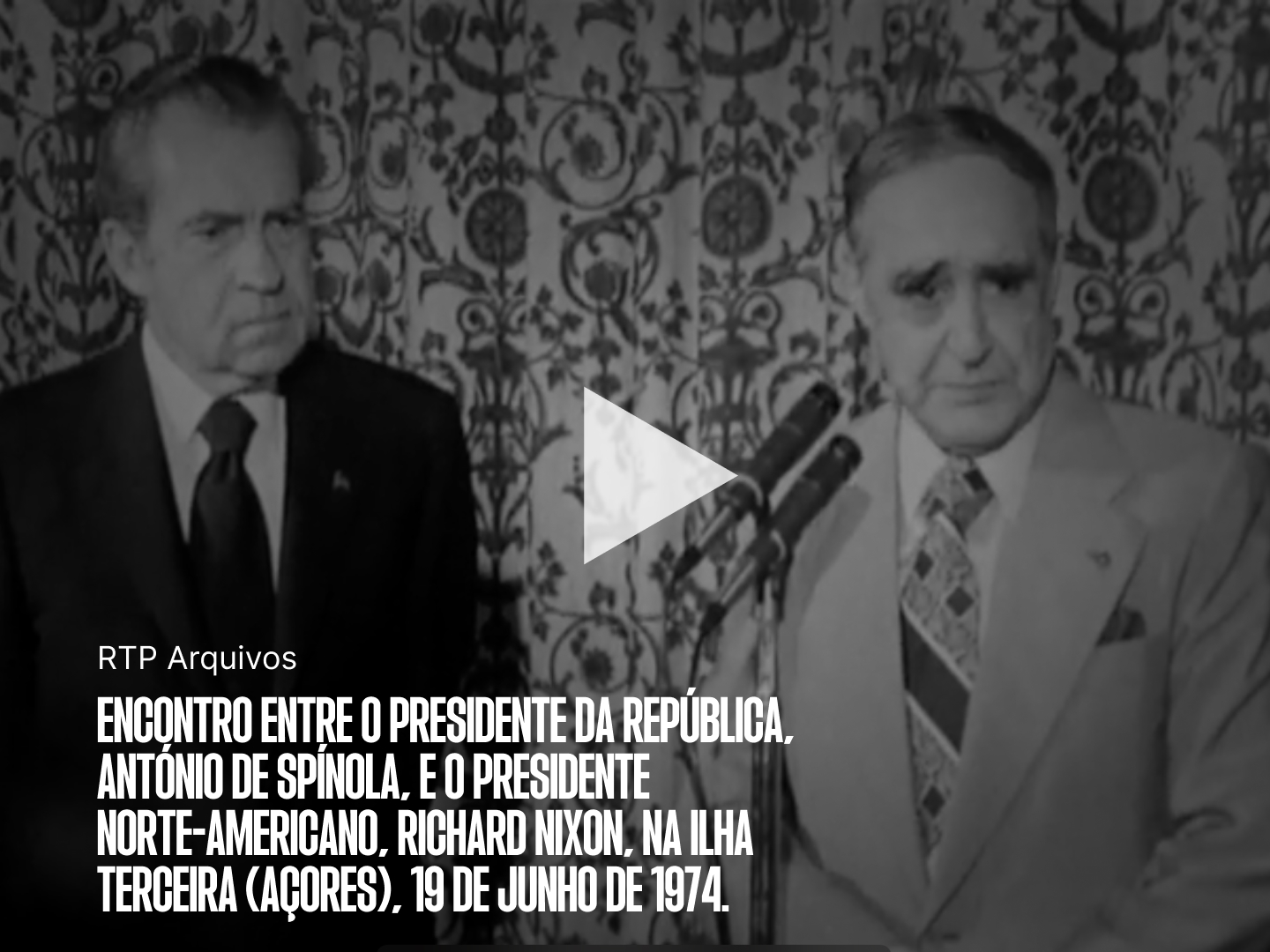 Encontro entre o presidente da República, António de Spínola, e o presidente norte-americano, Richard Nixon, na Ilha Terceira (Açores), 19 de junho de 1974.