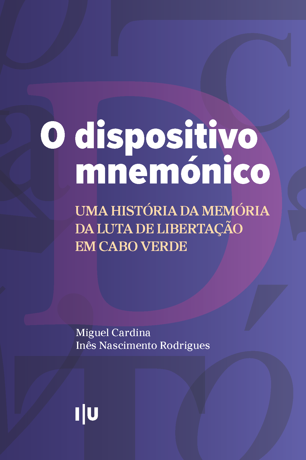 Capa do Evento O dispositivo mnemónico: uma história da memória da luta de libertação em Cabo Verde