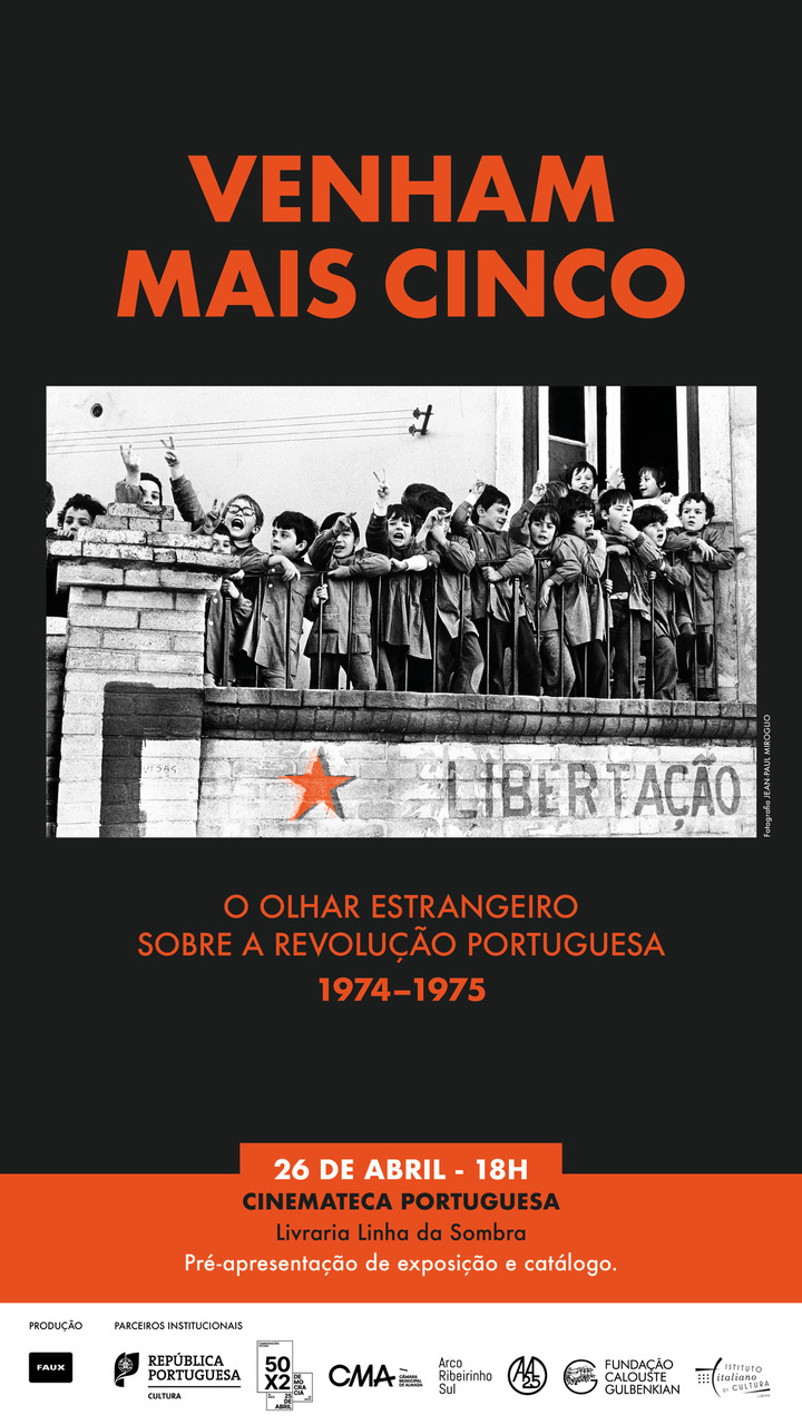 Capa do Evento Pré-apresentação da exposição 'Venham Mais Cinco - O Olhar Estrangeiro sobre a Revolução Portuguesa - 1974-1975'
