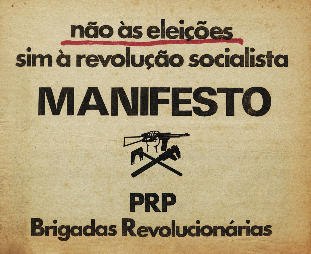 “Não às eleições, sim à revolução socialista”. Manifesto do PRP/Brigadas Revolucionárias, 10 de março de 1975. Fonte: Arquivo da Defesa Nacional, PT/ADN/EMGFA/5DIV/005/0016/015.